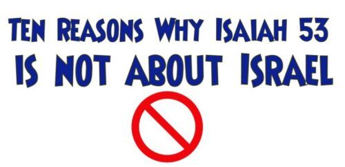 Ten Reasons Why Isaiah 53 is not about Israel
